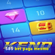 585 bet paga mesmo